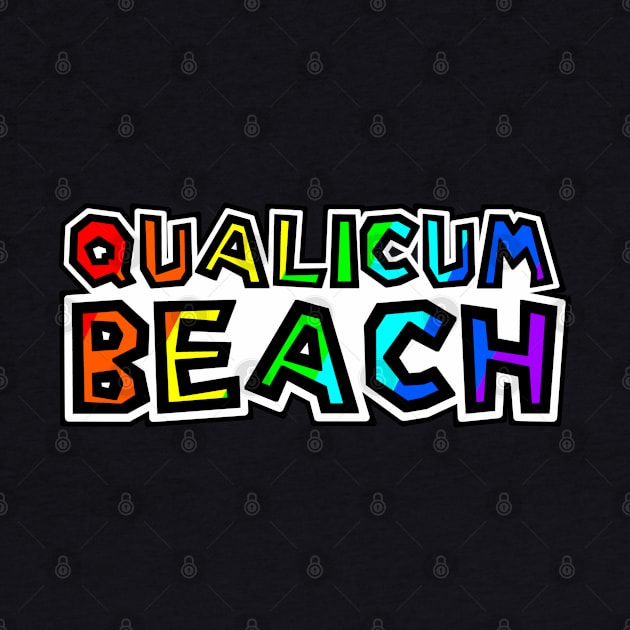 Town of Qualicum Beach - Rainbow Text Design - Colourful Provenance - Qualicum Beach by Bleeding Red Paint